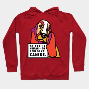 to err is human to forgive Canine Hoodie